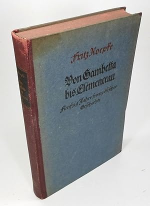 Von Gambetta bis Clemenceau. Fünfzig Jahre französischer Politik und Geschichte.