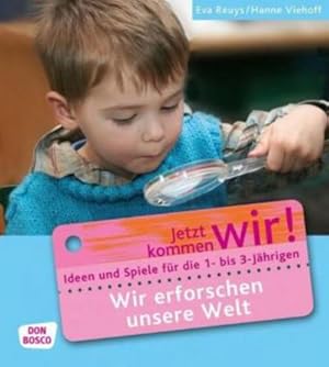 Bild des Verkufers fr Wir erforschen unsere Welt : Ideen und Spiele fr die 1- bis 3-Jhrigen zum Verkauf von AHA-BUCH GmbH
