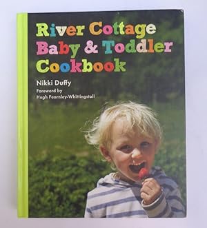 Bild des Verkufers fr River Cottage Baby & Toddler Cookbook. Foreword by Hugh Fearnley-Whittingstall. Photography by Georgia Glynn Smith. zum Verkauf von Der Buchfreund