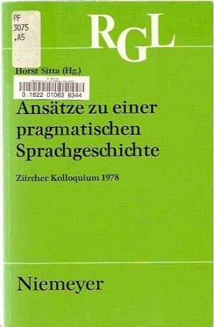 Seller image for Anstze zu einer pragmatischen Sprachgeschichten Zrcher Kolloquium 1978 (Reihe Germanistische Linguistik 24) (German language edition) for sale by Cat's Cradle Books