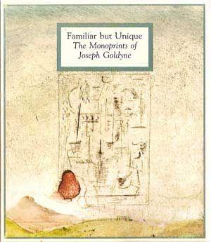 Imagen del vendedor de Familiar But Unique: The Monoprints of Joseph Goldyne a la venta por Cat's Cradle Books