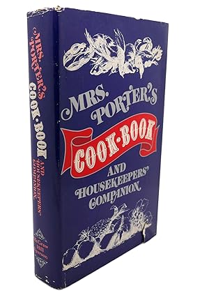 Immagine del venditore per MRS. PORTER'S COOK BOOK AND HOUSEKEEPERS' COMPANION venduto da Rare Book Cellar