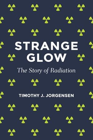 Seller image for Strange Glow : The Story of Radiation for sale by GreatBookPrices