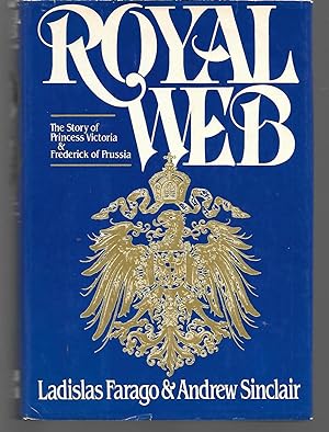 Image du vendeur pour Royal Web ( The Story Of Princess Victoria And Frederick Of Prussia ) mis en vente par Thomas Savage, Bookseller