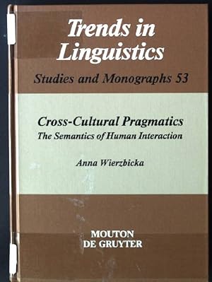 Seller image for Cross-Cultural Pragmatics: The Semantics of Human Interaction Trends in Linguistics : Studies and Monographs 53 for sale by books4less (Versandantiquariat Petra Gros GmbH & Co. KG)