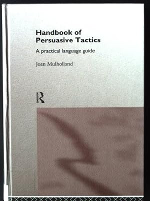 Bild des Verkufers fr A Handbook of Persuasive Tactics: A Practical Language Guide zum Verkauf von books4less (Versandantiquariat Petra Gros GmbH & Co. KG)