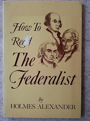 Imagen del vendedor de How to Read the Federalist a la venta por P Peterson Bookseller