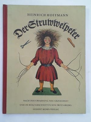 Bild des Verkufers fr Der Struwwelpeter - Nach der Urfassung neu gezeichnet und in Holz geschnitten von Fritz Kredel zum Verkauf von Antiquariat Maiwald