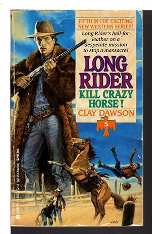 Seller image for KILL CRAZY HORSE: Long Rider #5. for sale by Bookfever, IOBA  (Volk & Iiams)