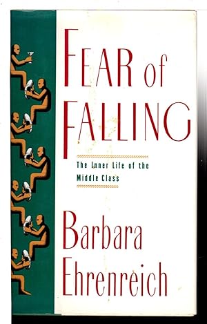 FEAR OF FALLING: The Inner Life of the Middle Class.