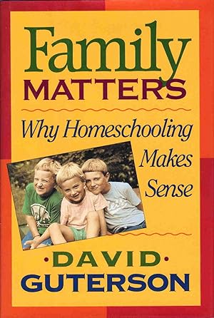 Imagen del vendedor de FAMILY MATTERS: Why Homeschooling Makes Sense. a la venta por Bookfever, IOBA  (Volk & Iiams)