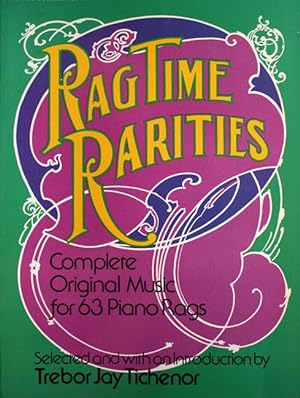 Ragtime Rarities. Complete Original Music for 63 Piano Rags.