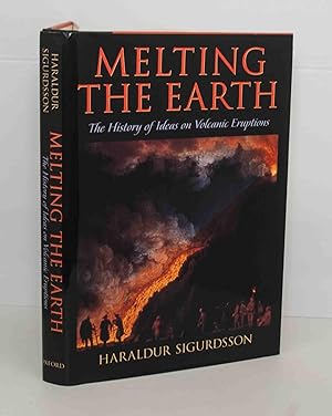 Seller image for Melting the Earth: The History of Ideas on Volcanic Eruptions for sale by Kerr & Sons Booksellers ABA