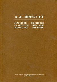 Bild des Verkufers fr A.-L. Breguet. Son gnie, sa lgende, son oeuvre his genius, his fame, his work avec la rd. de l'ouvrage "Abraham-Louis Breguet". zum Verkauf von Bcher Eule