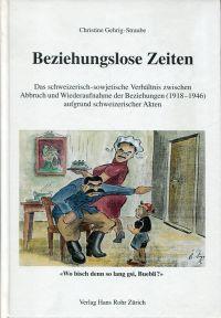 Immagine del venditore per Beziehungslose Zeiten. Das schweizerisch-sowjetische Verhltnis zwischen Abbruch und Wiederaufnahme der Beziehungen (1918 - 1946) aufgrund schweizerischer Akten. venduto da Bcher Eule