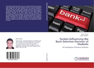 Seller image for Factors Influencing the Bank Selection Decision of Students : An Investigation of Business Graduates for sale by AHA-BUCH GmbH