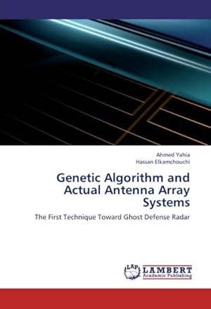 Seller image for Genetic Algorithm and Actual Antenna Array Systems : The First Technique Toward Ghost Defense Radar for sale by AHA-BUCH GmbH