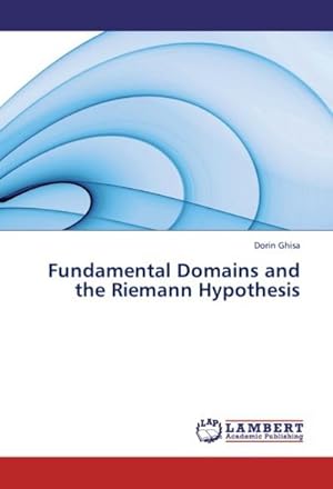 Image du vendeur pour Fundamental Domains and the Riemann Hypothesis mis en vente par AHA-BUCH GmbH