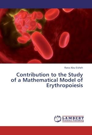 Imagen del vendedor de Contribution to the Study of a Mathematical Model of Erythropoiesis a la venta por AHA-BUCH GmbH