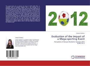 Immagine del venditore per Evaluation of the Impact of a Mega-sporting Event : Perception of Warsaw Residents towards UEFA EURO 2012 venduto da AHA-BUCH GmbH