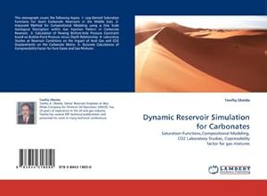 Seller image for Dynamic Reservoir Simulation for Carbonates : Saturation Functions,Compositional Modeling, CO2 Laboratory Studies, Copressibility factor for gas mixtures for sale by AHA-BUCH GmbH