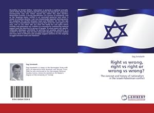 Imagen del vendedor de Right vs wrong, right vs right or wrong vs wrong? : The concept and history of nationalism in the Israeli-Palestinian conflict a la venta por AHA-BUCH GmbH
