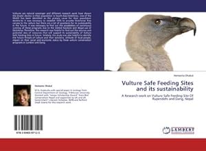 Immagine del venditore per Vulture Safe Feeding Sites and its sustainability : A Research work on Vulture Safe Feeding Site Of Rupendehi and Dang, Nepal venduto da AHA-BUCH GmbH