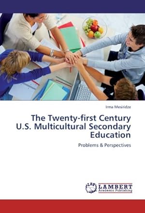 Imagen del vendedor de The Twenty-first Century U.S. Multicultural Secondary Education : Problems & Perspectives a la venta por AHA-BUCH GmbH