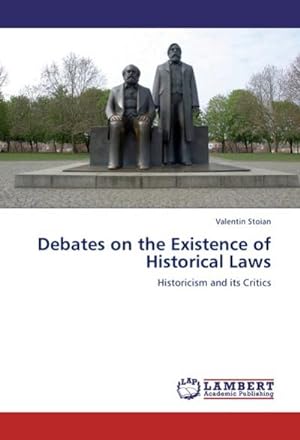 Bild des Verkufers fr Debates on the Existence of Historical Laws : Historicism and its Critics zum Verkauf von AHA-BUCH GmbH