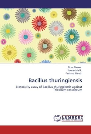 Seller image for Bacillus thuringiensis : Biotoxicity assay of Bacillus thuringiensis against Tribolium castaneum for sale by AHA-BUCH GmbH