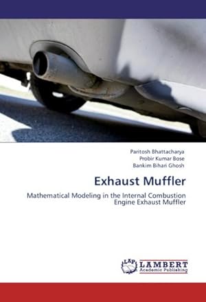 Imagen del vendedor de Exhaust Muffler : Mathematical Modeling in the Internal Combustion Engine Exhaust Muffler a la venta por AHA-BUCH GmbH