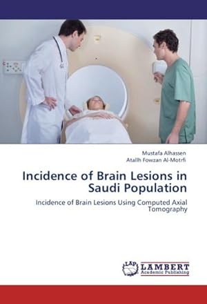 Seller image for Incidence of Brain Lesions in Saudi Population : Incidence of Brain Lesions Using Computed Axial Tomography for sale by AHA-BUCH GmbH