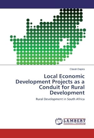 Seller image for Local Economic Development Projects as a Conduit for Rural Development : Rural Development in South Africa for sale by AHA-BUCH GmbH