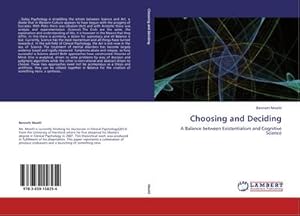 Seller image for Choosing and Deciding : A Balance between Existentialism and Cognitive Science for sale by AHA-BUCH GmbH