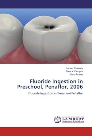 Seller image for Fluoride Ingestion in Preschool, Peaflor, 2006 : Fluoride Ingestion in Preschool Peaflor for sale by AHA-BUCH GmbH