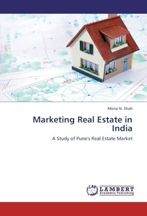 Imagen del vendedor de Marketing Real Estate in India : A Study of Pune's Real Estate Market a la venta por AHA-BUCH GmbH