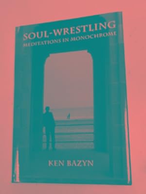 Immagine del venditore per Soul-wrestling: meditations in monochrome venduto da Cotswold Internet Books