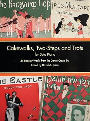 Cakewalds, Two-Steps and Trots. 34 Popular Works from the Dance Craze Era.
