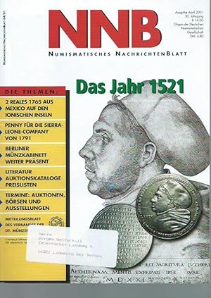 Seller image for NNB. Numismatisches Nachrichtenblatt. Ausgabe April 2001, Jahrgang 50, Heft 4. Enthaltene Aufstze: Kurt Henschel - Das Jahr 1521-Die Medaille im Zentrum von Renaissance und Reformation / 9. Mitteldeutsches Mnzsammlertreffen / Georg H. Frster - 2 Reales 1765 aus Mexico, als 60 Paras auf den Ionischen Inseln / Joachim Schrner - Der Penny fr die Sierra-Leone-Company von 1791 / Helmut Caspar - Trotz Schlieung weiter prsent - Berliner Mnzkabinett forscht und bereitet neue Kataloge vor / u.a.m. for sale by Antiquariat Carl Wegner