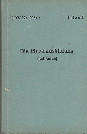 Imagen del vendedor de GDV Nr. 203/A Entwurf: Die Einzelausbildung (Leitfaden). a la venta por Antiquariat Carl Wegner