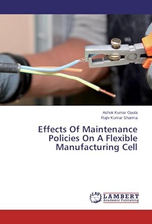 Seller image for Effects Of Maintenance Policies On A Flexible Manufacturing Cell for sale by AHA-BUCH GmbH