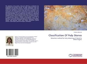 Imagen del vendedor de Classification Of Pulp Stones : Detection method for Early detecting of Calculi In Other Organs a la venta por AHA-BUCH GmbH
