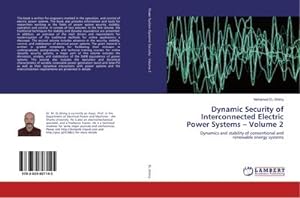 Seller image for Dynamic Security of Interconnected Electric Power Systems  Volume 2 : Dynamics and stability of conventional and renewable energy systems for sale by AHA-BUCH GmbH