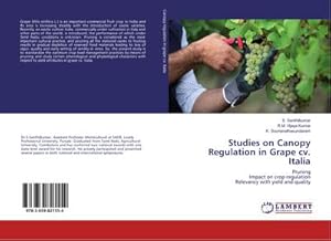 Bild des Verkufers fr Studies on Canopy Regulation in Grape cv. Italia : Pruning Impact on crop regulation Relevancy with yield and quality zum Verkauf von AHA-BUCH GmbH