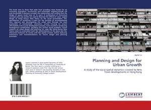 Seller image for Planning and Design for Urban Growth : A study of the socio-spatial dynamics created by New Town developments in Hong Kong for sale by AHA-BUCH GmbH