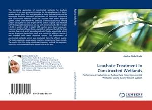 Seller image for Leachate Treatment In Constructed Wetlands : Performance Evaluation of Subsurface Flow Constructed Wetlands Using Safety Flow System for sale by AHA-BUCH GmbH