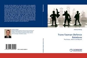 Seller image for Trans-Tasman Defence Relations : The Anzacs, ANZUS and Beyond for sale by AHA-BUCH GmbH