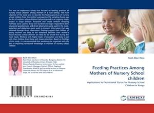 Seller image for Feeding Practices Among Mothers of Nursery School children : Implications for Nutritional Status for Nursery School Children in Kenya for sale by AHA-BUCH GmbH