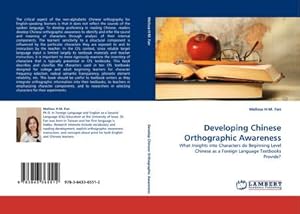 Immagine del venditore per Developing Chinese Orthographic Awareness : What Insights into Characters do Beginning Level Chinese as a Foreign Language Textbooks Provide? venduto da AHA-BUCH GmbH