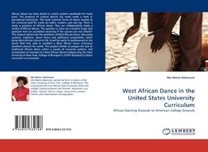 Seller image for West African Dance in the United States University Curriculum : African Dancing Grounds to American College Grounds for sale by AHA-BUCH GmbH
